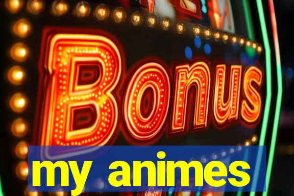 my animes